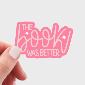 The Book Was Better Sticker - book shop, bookstore, bookworm