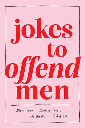 Jokes to Offend Men by Allison Kelley